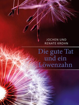 cover image of Die gute Tat und ein Löwenzahn